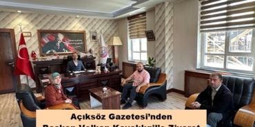 Açıksöz Gazetesi’nden Başkan Volkan Kavaklıgil’e Ziyaret