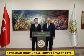KAYMAKAM UĞUR ÜNSAL, OBM’Yİ ZİYARET ETTİ