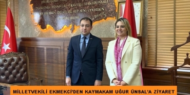 Milletvekili Ekmekci’den Kaymakam Uğur Ünsal’a Ziyaret