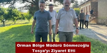 Orman Bölge Müdürü Sönmezoğlu Tosya’yı Ziyaret Etti