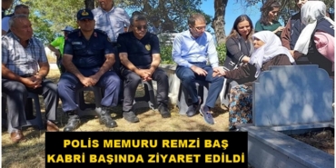 Polis Memuru Remzi Baş Kabri Başında Ziyaret Edildi