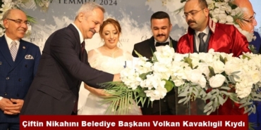 Çiftin Nikahını Belediye Başkanı Volkan Kavaklıgil Kıydı