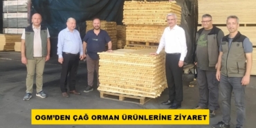 OGM’DEN ÇAĞ ORMAN ÜRÜNLERİNE ZİYARET