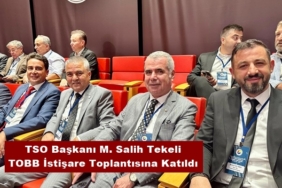 TSO Başkanı M. Salih Tekeli TOBB İstişare Toplantısına Katıldı