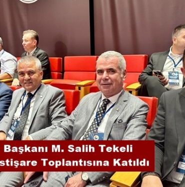 TSO Başkanı M. Salih Tekeli TOBB İstişare Toplantısına Katıldı