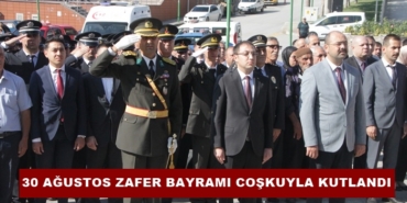 30 Ağustos Zafer Bayramı Coşkuyla Kutlandı
