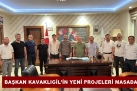 Başkan Kavaklıgil’in Yeni Projeleri Masada