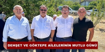 Dehşet Ve Göktepe Ailelerinin Mutlu Günü