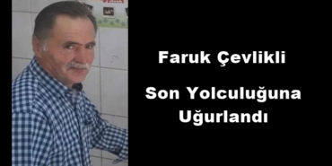 Faruk Çevlikli Son Yolculuğuna Uğurlandı