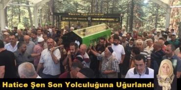 Hatice Şen Son Yolculuğuna Uğurlandı