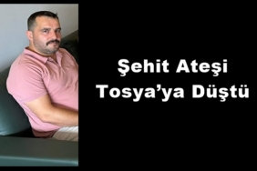 Şehit Ateşi Tosya’ya Düştü