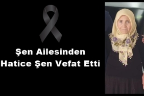 Şen Ailesinden Hatice Şen Vefat Etti