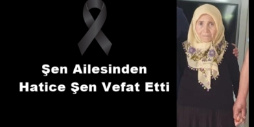 Şen Ailesinden Hatice Şen Vefat Etti