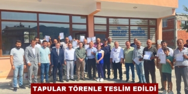 Suluca Köyü’nde Tapular Törenle Teslim Edildi