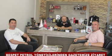 Beşpet Petrol Yöneticilerinden Gazetemize Ziyaret