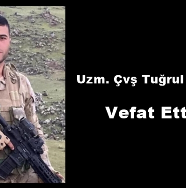 Uzman Çavuş Tuğrul Akkoç Vefat Etti
