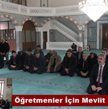 Ahrete İrtihal Eden Öğretmenler İçin Mevlit Okutuldu