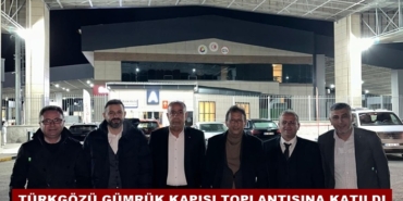 TSO Başkanı Mehmet Salih Tekeli Türkgözü Gümrük Kapısı Toplantısına Katıldı