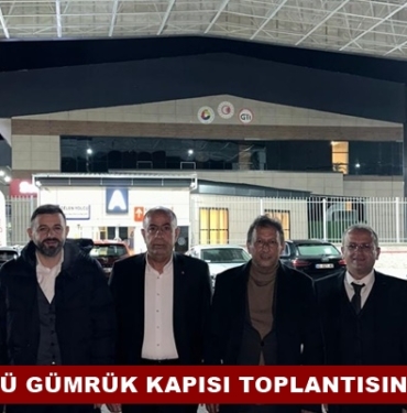TSO Başkanı Mehmet Salih Tekeli Türkgözü Gümrük Kapısı Toplantısına Katıldı
