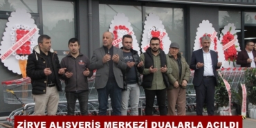 Zirve Alışveriş Merkezi Dualarla Açıldı