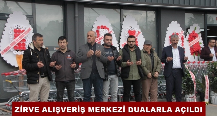 Zirve Alışveriş Merkezi Dualarla Açıldı