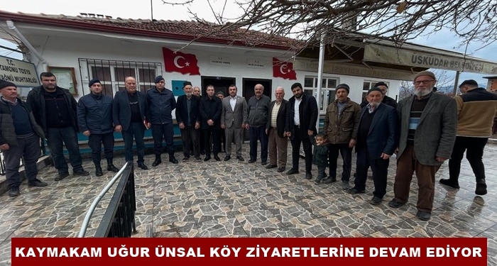 Kaymakam Uğur Ünsal Köy Ziyaretlerine Devam Ediyor