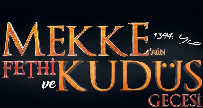 Mekke'nin Fethi Ve Kudüs Gecesi 31 Aralık'ta Tüm Türkiye'de