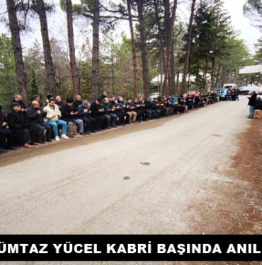 Merhum Belediye Başkanı Mümtaz Yücel Kabri Başında Anıldı