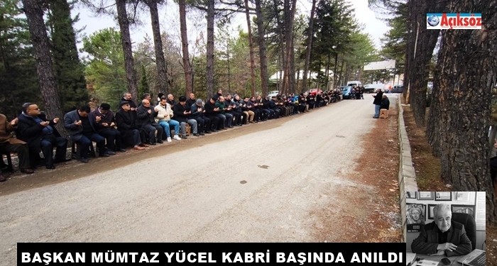 Merhum Belediye Başkanı Mümtaz Yücel Kabri Başında Anıldı