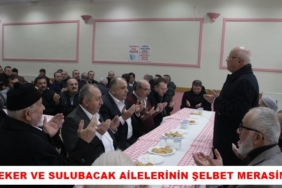 Peker Ve Sulubacak Ailelerinin Şelbet Merasimi