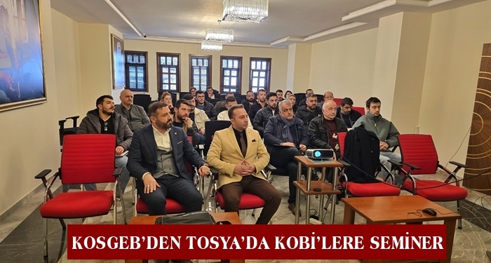 KOSGEB’den Tosya’da KOBİ’lere Seminer