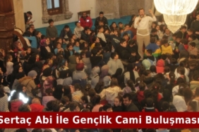 Sertaç Abi İle Gençlik Cami Buluşması