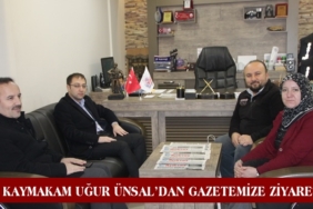 Kaymakam Uğur Ünsal’dan Gazetemize Ziyaret