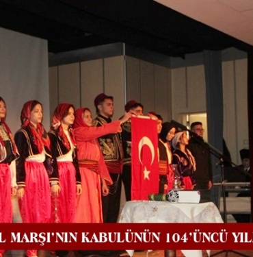 İstiklal Marşı’nın Kabulünün 104’üncü Yılı Kutlandı