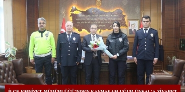 İlçe Emniyet Müdürlüğü’nden Kaymakam Uğur Ünsal’a Ziyaret