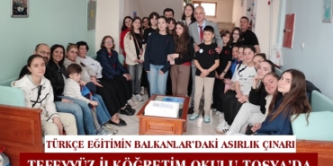 Türkçe Eğitimin Balkanlar’daki Asırlık Çınarı Tefeyyüz İlköğretim Okulu Tosya’da
