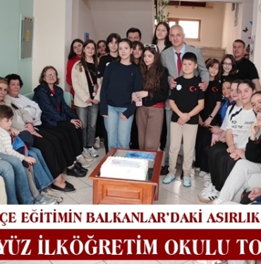 Türkçe Eğitimin Balkanlar’daki Asırlık Çınarı Tefeyyüz İlköğretim Okulu Tosya’da