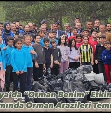 “Orman Benim” Etkinliği Kapsamında Orman Arazileri Temizlendi