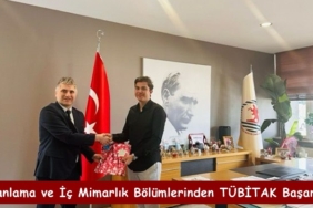 Şehir ve Bölge Planlama ve İç Mimarlık Bölümlerinden TÜBİTAK Başarısı