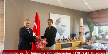 Şehir ve Bölge Planlama ve İç Mimarlık Bölümlerinden TÜBİTAK Başarısı