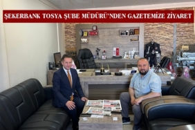 Şekerbank Tosya Şube Müdürü’nden Gazetemize Ziyaret