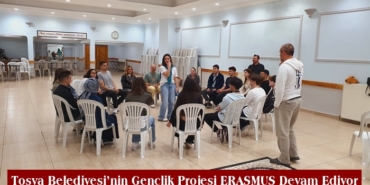 Tosya Belediyesi’nin Gençlik Projesi ERASMUS Devam Ediyor