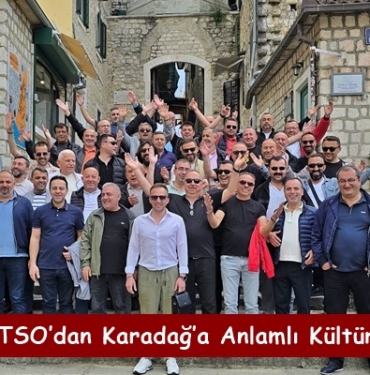 Tosya TSO’dan Karadağ’a Anlamlı Kültürel Gezi