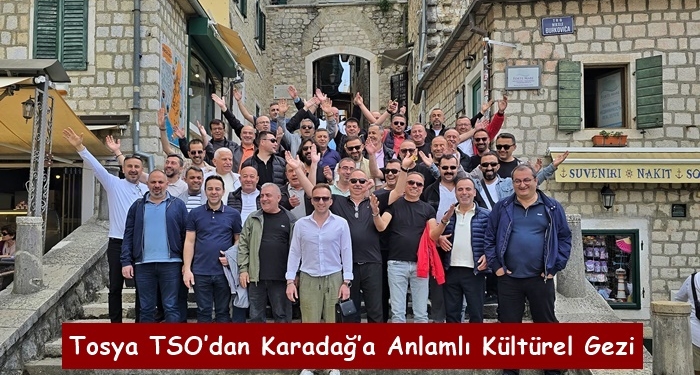 Tosya TSO’dan Karadağ’a Anlamlı Kültürel Gezi