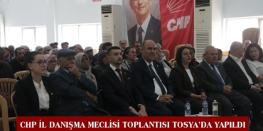 CHP İl Danışma Meclisi Toplantısı Tosya’da Yapıldı
