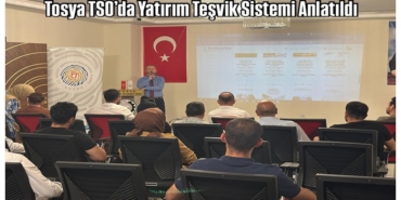Tosya TSO’da Yatırım Teşvik Sistemi Anlatıldı