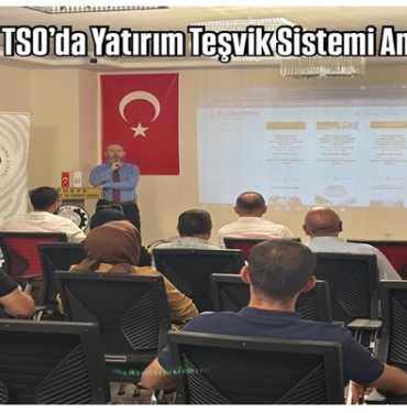 Tosya TSO’da Yatırım Teşvik Sistemi Anlatıldı