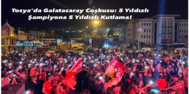 Tosya’da Galatasaray Coşkusu: 5 Yıldızlı Şampiyona 5 Yıldızlı Kutlama!