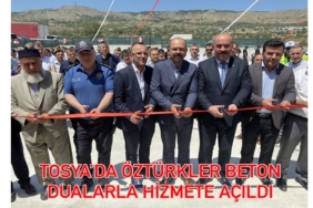 Tosya’da Öztürkler Beton Dualarla Hizmete Açıldı