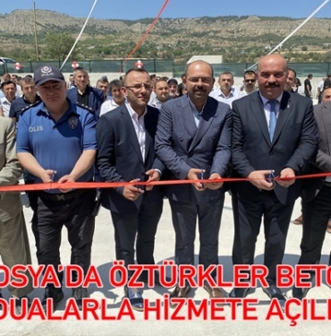 Tosya’da Öztürkler Beton Dualarla Hizmete Açıldı